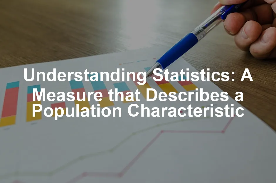 Featured image for Understanding Statistics: A Measure that Describes a Population Characteristic