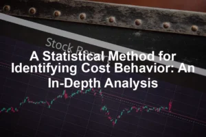 Featured image for A Statistical Method for Identifying Cost Behavior: An In-Depth Analysis