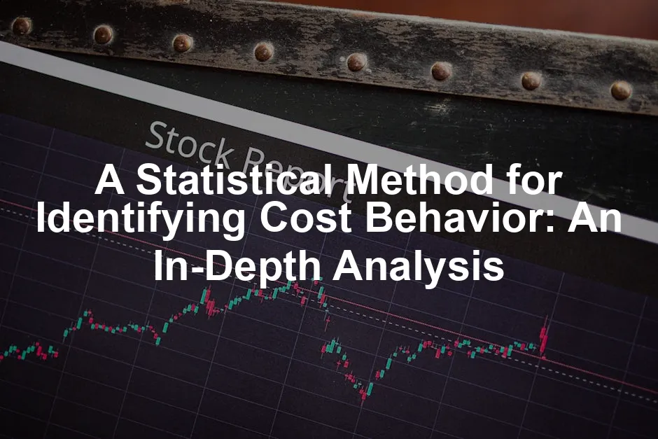 Featured image for A Statistical Method for Identifying Cost Behavior: An In-Depth Analysis