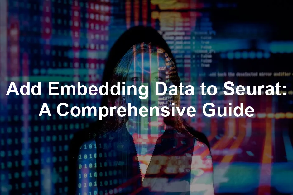 Featured image for Add Embedding Data to Seurat: A Comprehensive Guide