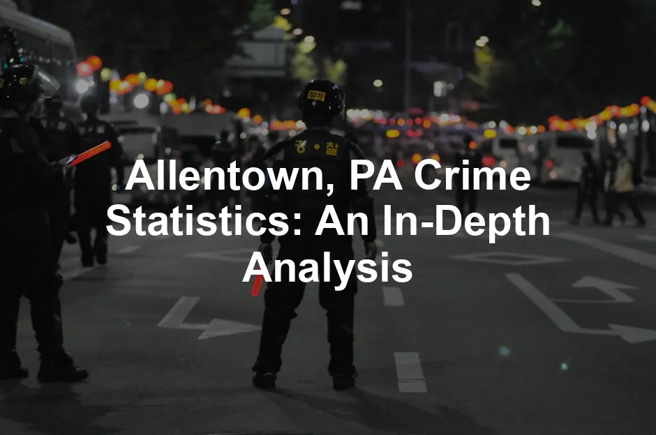 Featured image for Allentown, PA Crime Statistics: An In-Depth Analysis