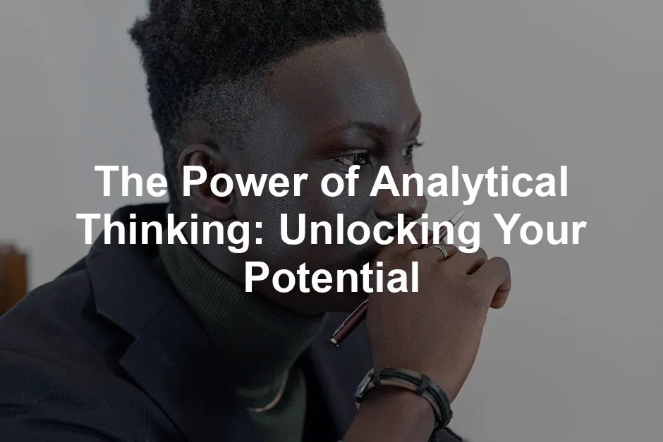 Featured image for The Power of Analytical Thinking: Unlocking Your Potential