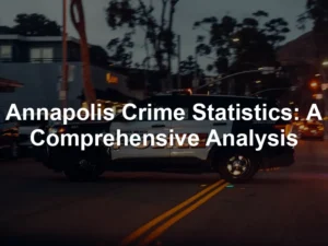 Featured image for Annapolis Crime Statistics: A Comprehensive Analysis