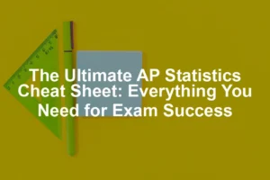 Featured image for The Ultimate AP Statistics Cheat Sheet: Everything You Need for Exam Success
