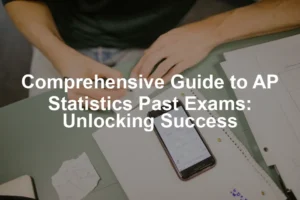 Featured image for Comprehensive Guide to AP Statistics Past Exams: Unlocking Success