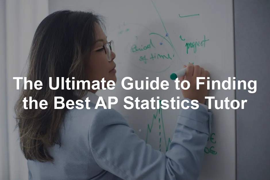 Featured image for The Ultimate Guide to Finding the Best AP Statistics Tutor