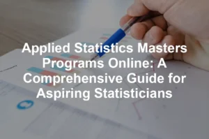 Featured image for Applied Statistics Masters Programs Online: A Comprehensive Guide for Aspiring Statisticians