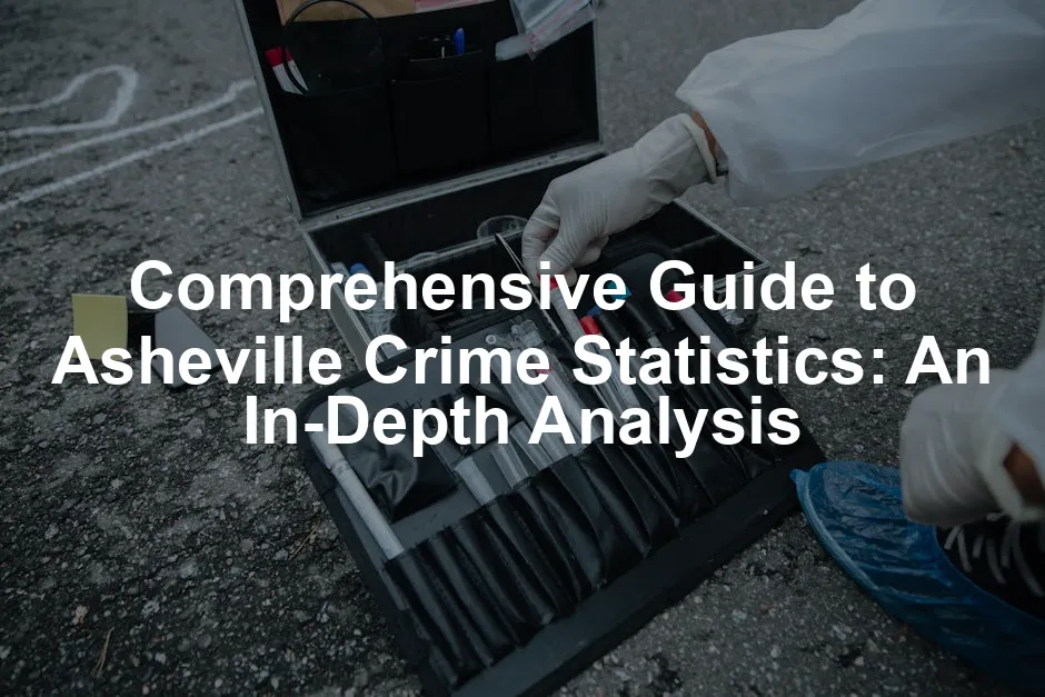 Featured image for Comprehensive Guide to Asheville Crime Statistics: An In-Depth Analysis