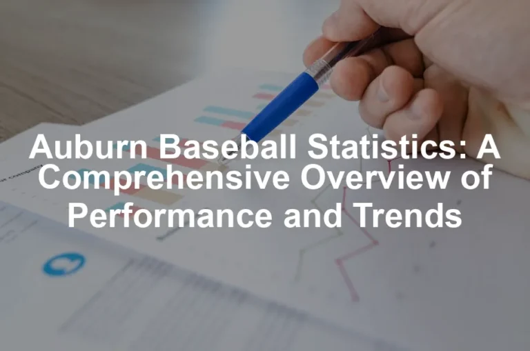 Featured image for Auburn Baseball Statistics: A Comprehensive Overview of Performance and Trends