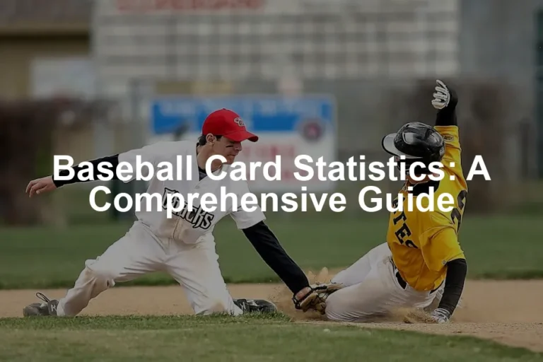 Featured image for Baseball Card Statistics: A Comprehensive Guide