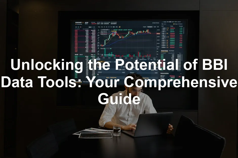 Featured image for Unlocking the Potential of BBI Data Tools: Your Comprehensive Guide