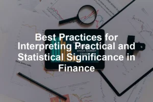 Featured image for Best Practices for Interpreting Practical and Statistical Significance in Finance