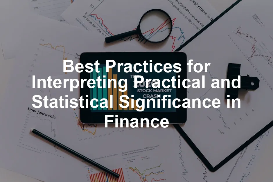 Featured image for Best Practices for Interpreting Practical and Statistical Significance in Finance