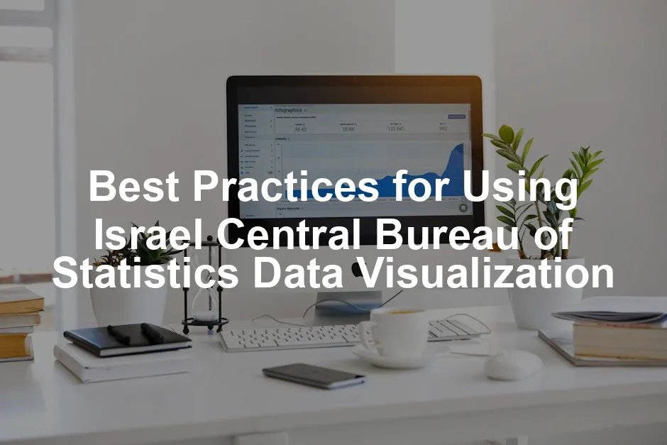 Featured image for Best Practices for Using Israel Central Bureau of Statistics Data Visualization