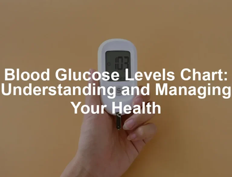 Featured image for Blood Glucose Levels Chart: Understanding and Managing Your Health