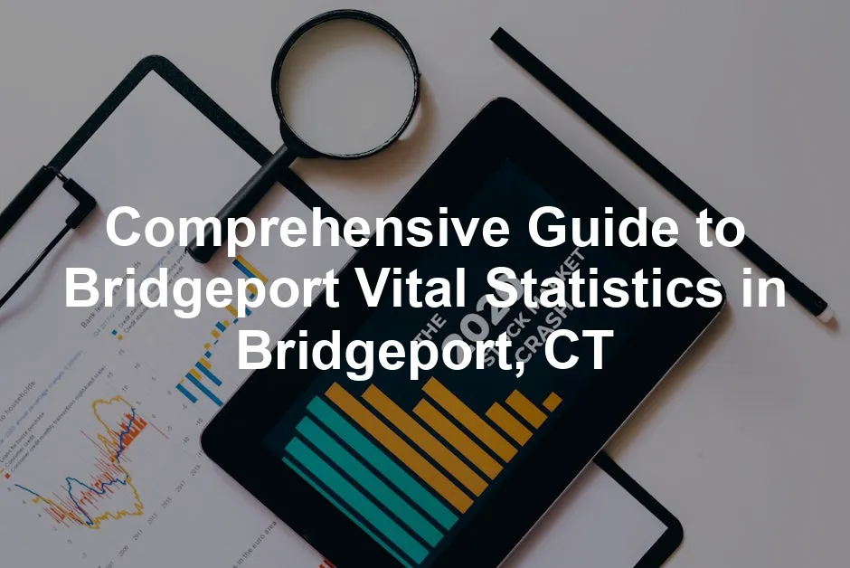 Featured image for Comprehensive Guide to Bridgeport Vital Statistics in Bridgeport, CT