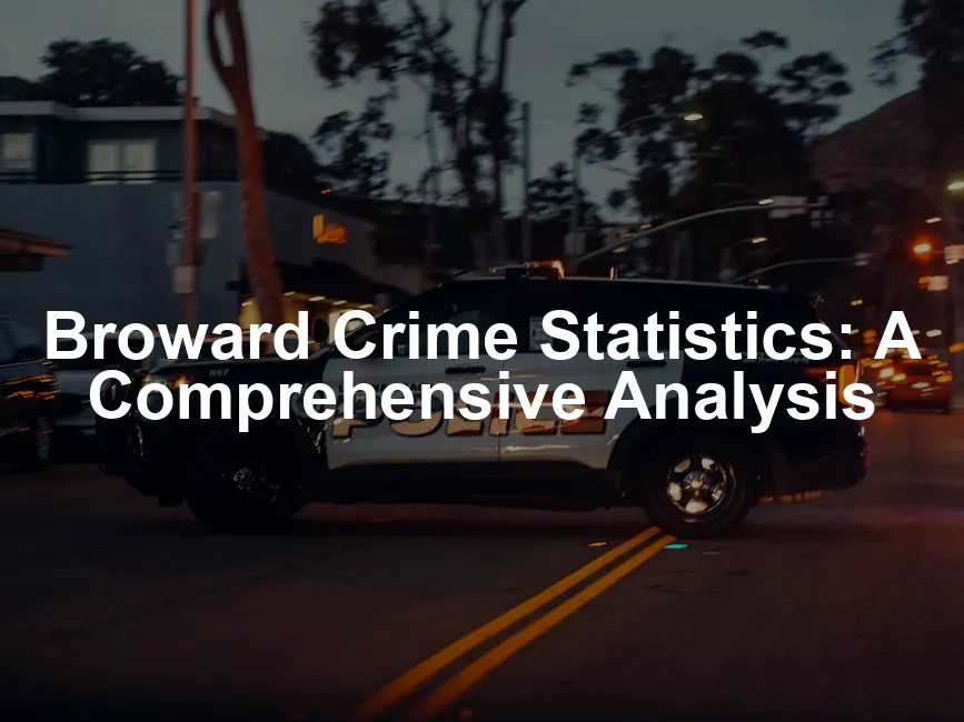 Featured image for Broward Crime Statistics: A Comprehensive Analysis