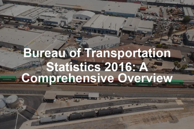 Featured image for Bureau of Transportation Statistics 2016: A Comprehensive Overview