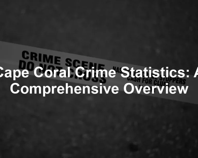 Featured image for Cape Coral Crime Statistics: A Comprehensive Overview