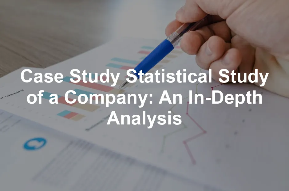 Featured image for Case Study Statistical Study of a Company: An In-Depth Analysis