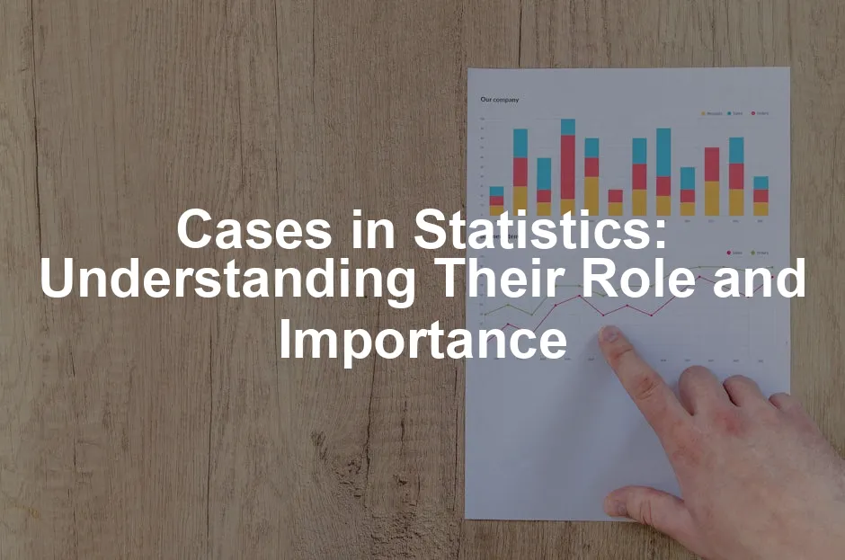 Featured image for Cases in Statistics: Understanding Their Role and Importance