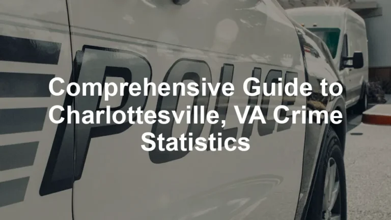 Featured image for Comprehensive Guide to Charlottesville, VA Crime Statistics