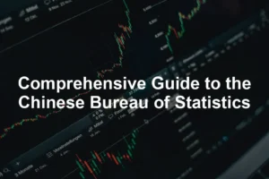 Featured image for Comprehensive Guide to the Chinese Bureau of Statistics