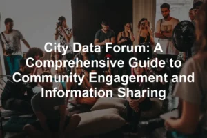 Featured image for City Data Forum: A Comprehensive Guide to Community Engagement and Information Sharing