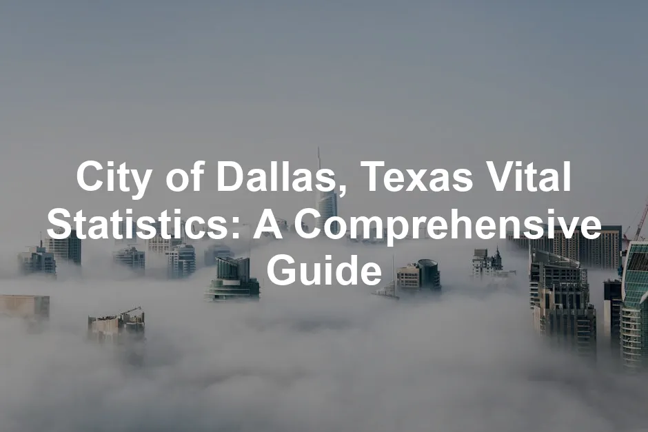 Featured image for City of Dallas, Texas Vital Statistics: A Comprehensive Guide