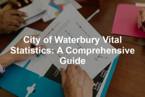 Featured image for City of Waterbury Vital Statistics: A Comprehensive Guide