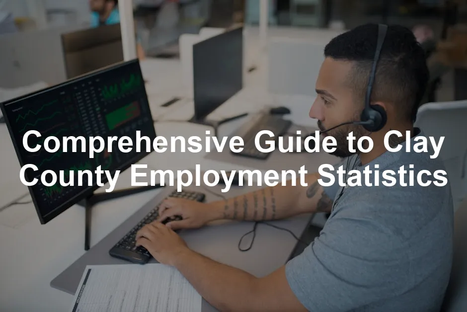 Featured image for Comprehensive Guide to Clay County Employment Statistics