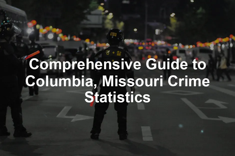 Featured image for Comprehensive Guide to Columbia, Missouri Crime Statistics