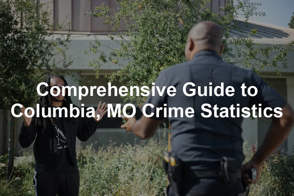 Featured image for Comprehensive Guide to Columbia, MO Crime Statistics