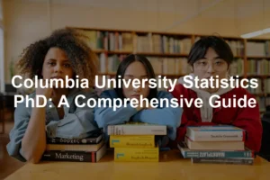 Featured image for Columbia University Statistics PhD: A Comprehensive Guide