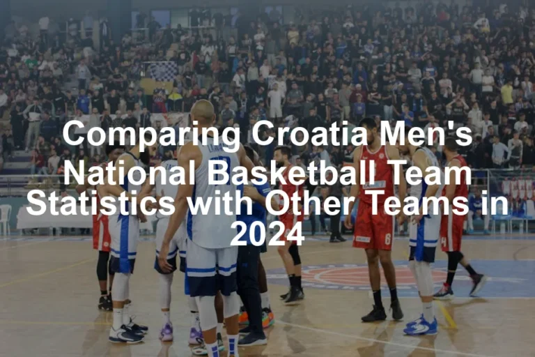 Featured image for Comparing Croatia Men's National Basketball Team Statistics with Other Teams in 2024