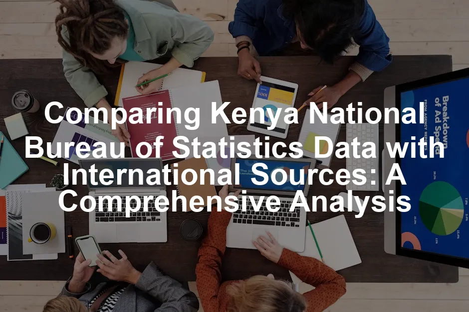 Featured image for Comparing Kenya National Bureau of Statistics Data with International Sources: A Comprehensive Analysis