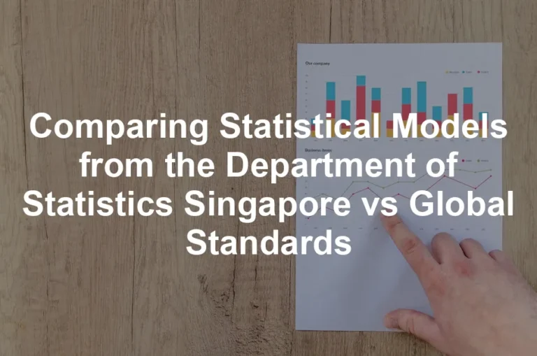 Featured image for Comparing Statistical Models from the Department of Statistics Singapore vs Global Standards