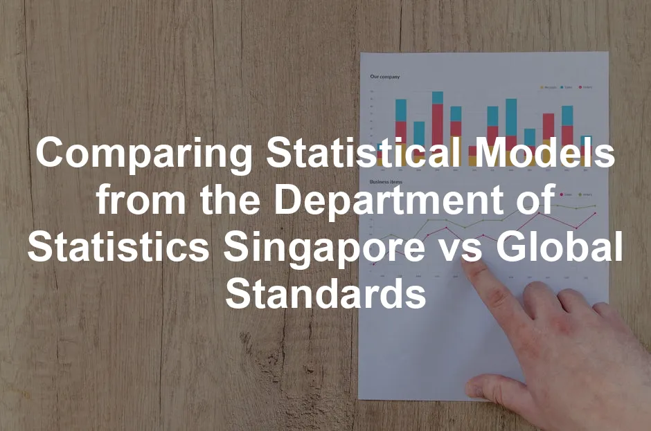 Featured image for Comparing Statistical Models from the Department of Statistics Singapore vs Global Standards