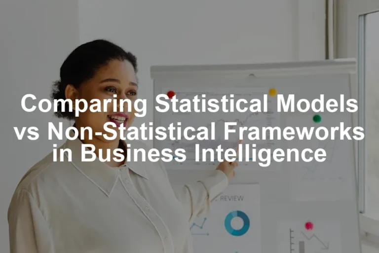 Featured image for Comparing Statistical Models vs Non-Statistical Frameworks in Business Intelligence