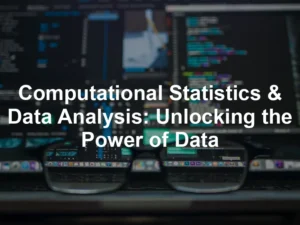 Featured image for Computational Statistics & Data Analysis: Unlocking the Power of Data