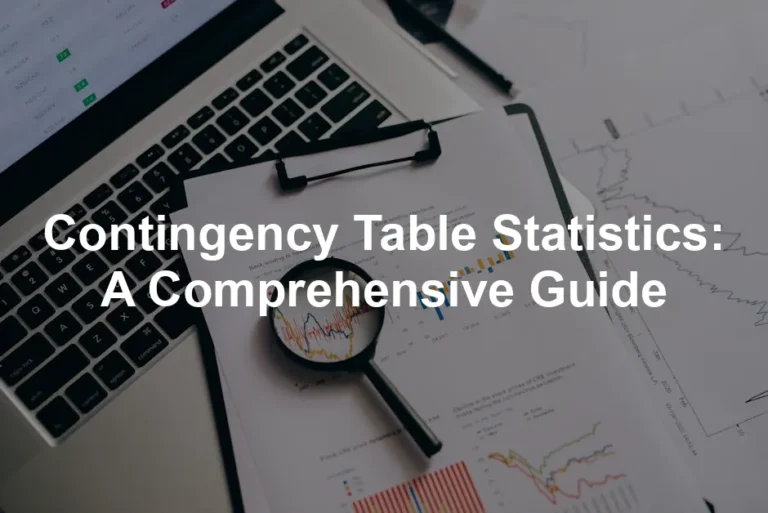 Featured image for Contingency Table Statistics: A Comprehensive Guide