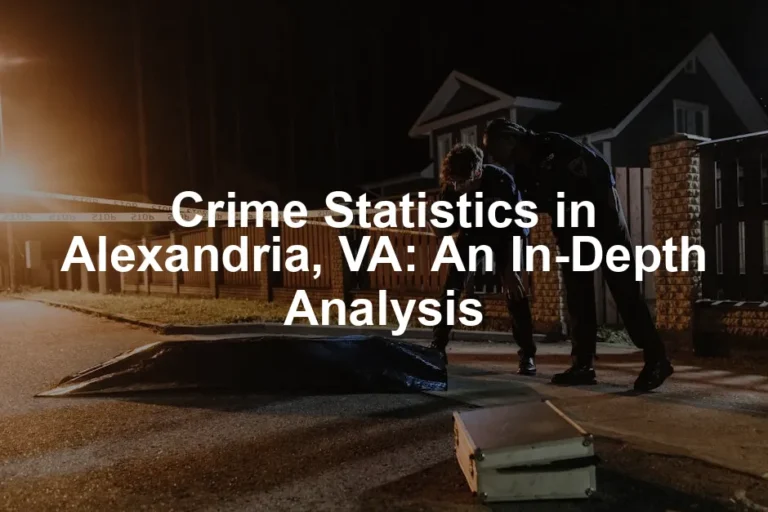 Featured image for Crime Statistics in Alexandria, VA: An In-Depth Analysis