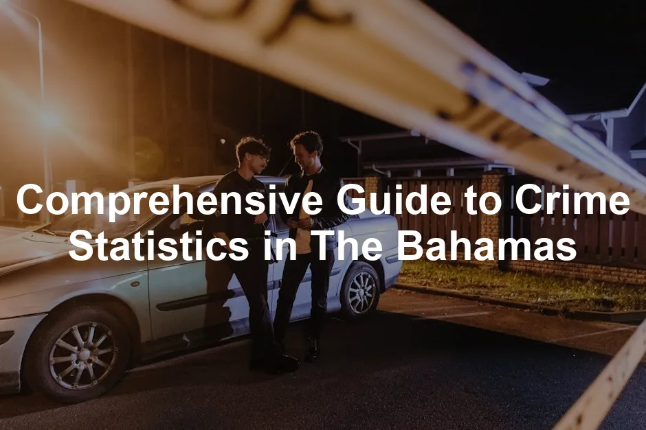 Featured image for Comprehensive Guide to Crime Statistics in The Bahamas