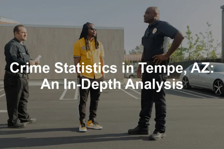Featured image for Crime Statistics in Tempe, AZ: An In-Depth Analysis