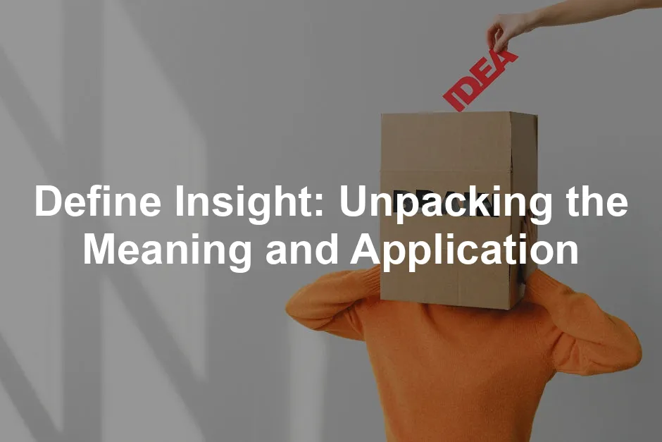 Featured image for Define Insight: Unpacking the Meaning and Application