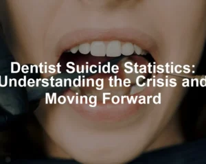 Featured image for Dentist Suicide Statistics: Understanding the Crisis and Moving Forward