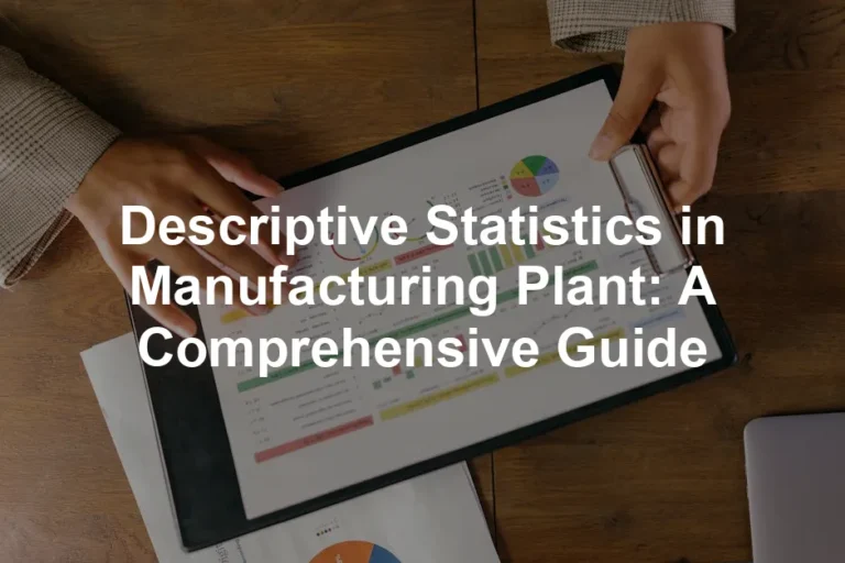 Featured image for Descriptive Statistics in Manufacturing Plant: A Comprehensive Guide