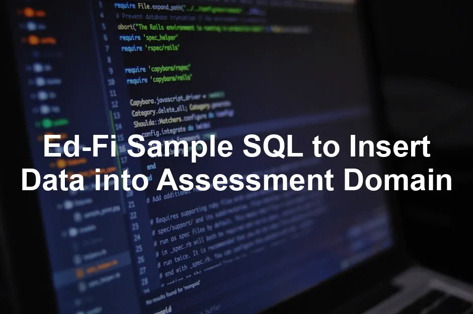 Featured image for Ed-Fi Sample SQL to Insert Data into Assessment Domain