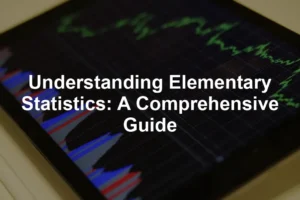 Featured image for Understanding Elementary Statistics: A Comprehensive Guide