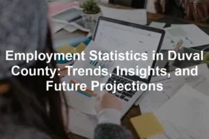 Featured image for Employment Statistics in Duval County: Trends, Insights, and Future Projections